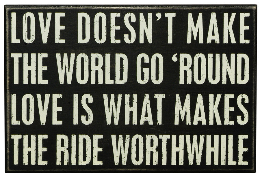Primitives Box Sign - Love What Makes The Ride Worthwhile
