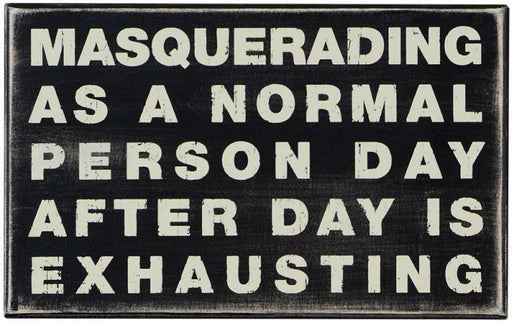 PK052 Primitives Box Sign -  Masquerading as a Normal Person