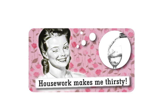 FN019 Fun Sign - Housework Makes Me Thirsty !