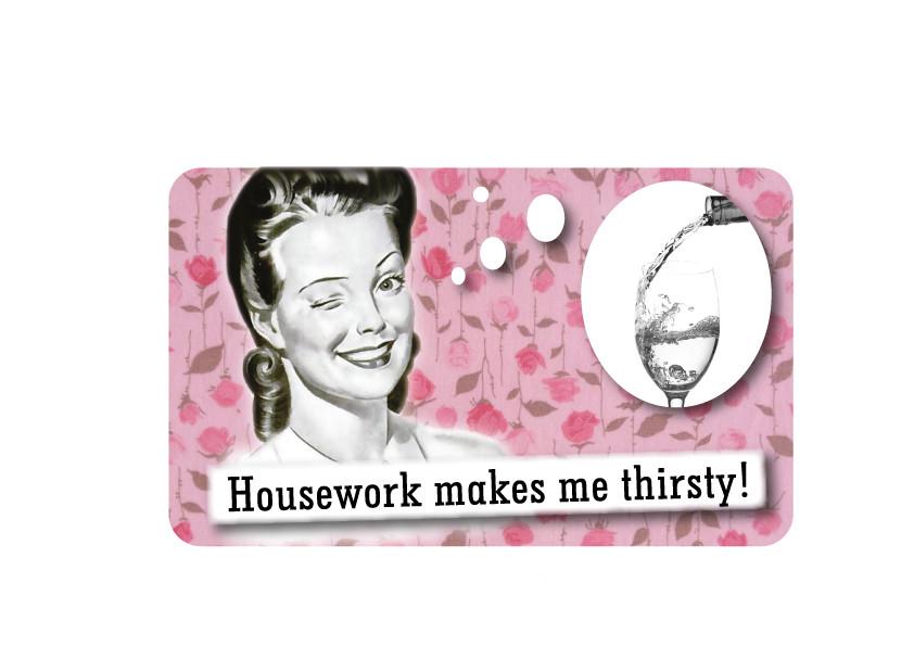 FN019 Fun Sign - Housework Makes Me Thirsty !