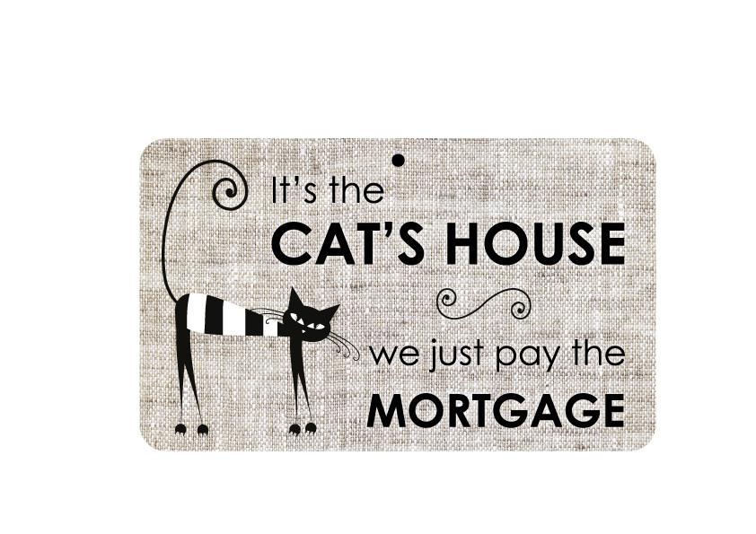 FN023 Fun Sign - Cat&#039;s House&#044; We Pay The Mortgage 