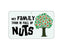 FN040 Fun Sign - My Family Tree Is Full Of Nuts 
