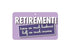 FN043 Fun Sign - Retirement