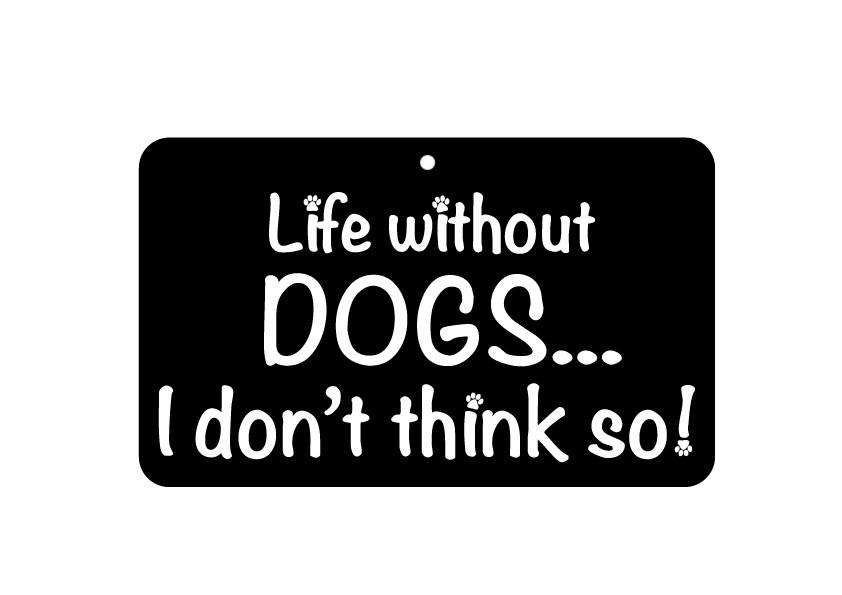 FN047 Fun Sign - Life Without Dogs 