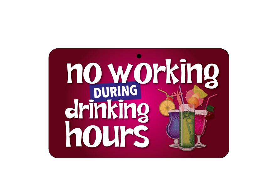 FN068 Fun Sign - No Working During Drinking Hours 