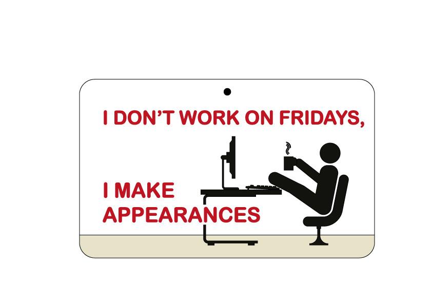 FN079 Fun Sign - I Don&#039;t Work On Fridays 