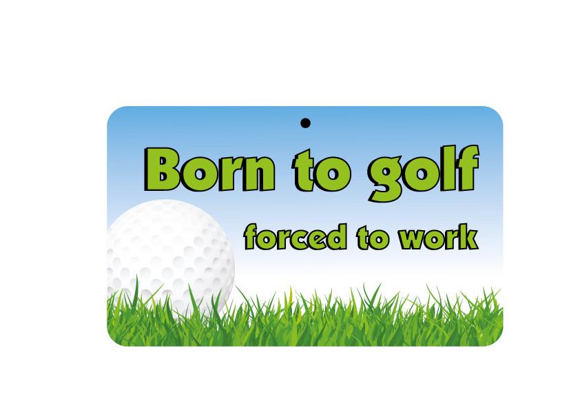 FN105 Fun Sign - Born To Golf Forced To Work 