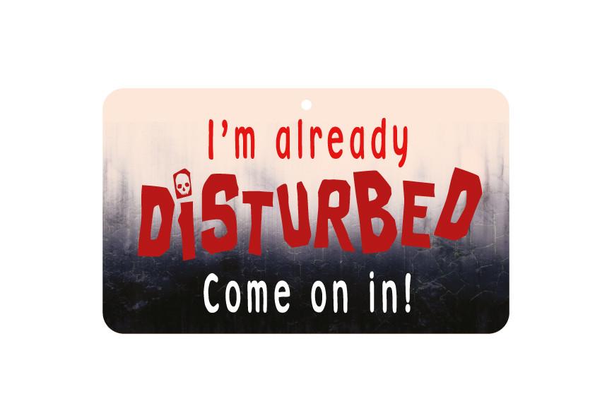 FN114 Fun Sign - I&#039;m Already Disturbed 