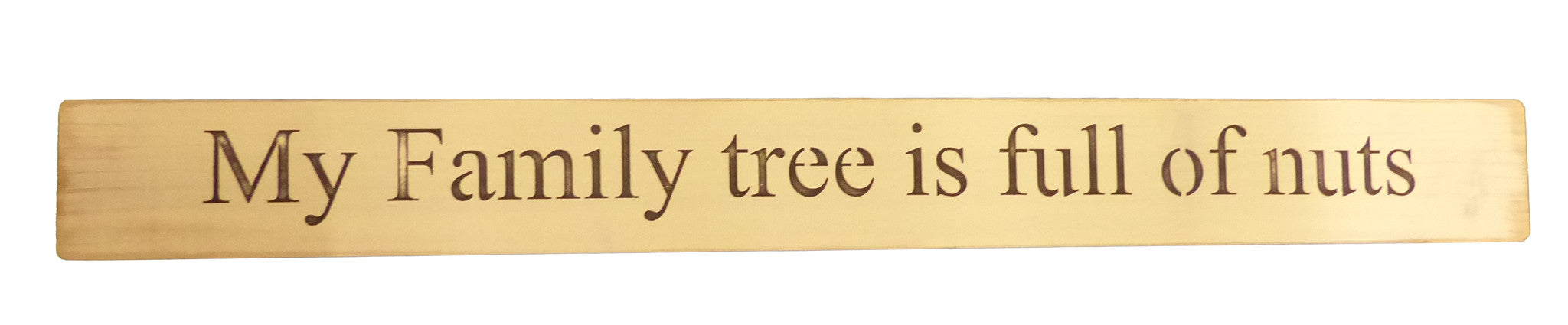 Long Wooden Sign - My Family Tree Is Full Of Nuts