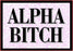 Alpha Bitch Magnet