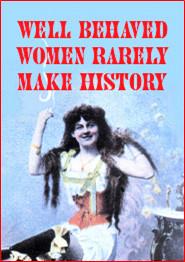 Well Behaved Women Rarely Make Magnet