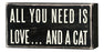 Primitives Box Sign - All You Need Is Love And A Cat