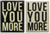 Primitives Box Sign - Love You More