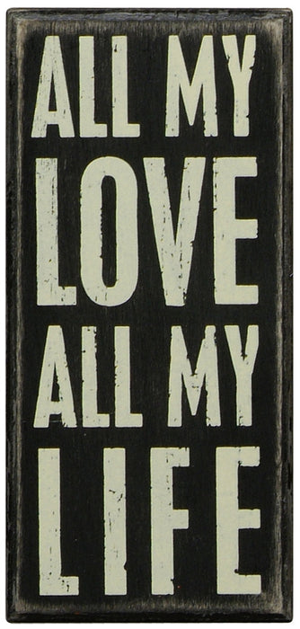 Primitives Box Sign - All My Love All My Life
