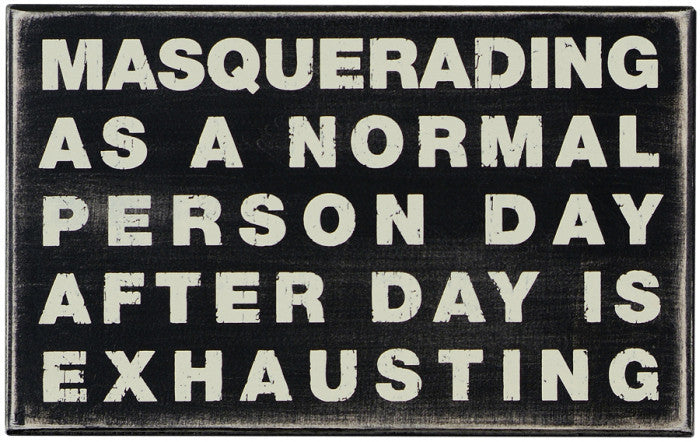 PK052 Primitives Box Sign -  Masquerading as a Normal Person