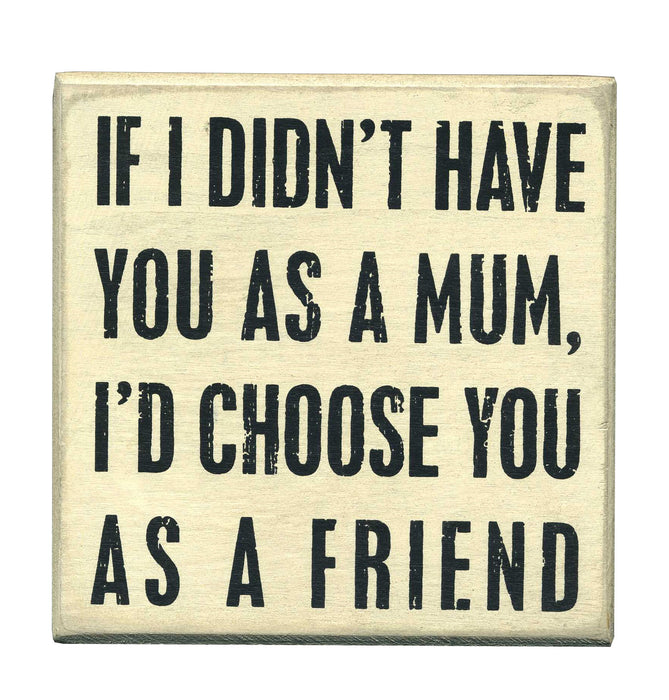 Primitives Box Sign -  Have You As A Mum