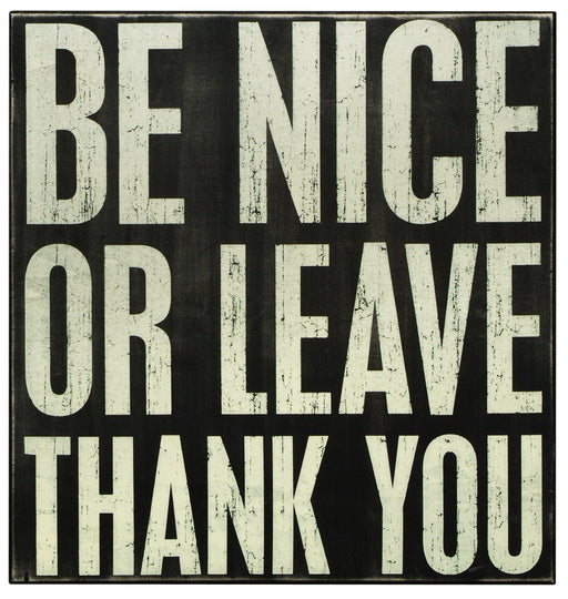 Primitives Box Sign - Be Nice Or Leave
