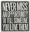 PK1466 Primitives Box Sign - Never Miss An Opportunity