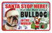 PSS013 Santa Stop Here Sign - Bullmastiff