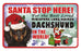 PSS023 Santa Stop Here Sign - Miniature Smooth Haired Dachshund