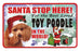 PSS058 Santa Stop Here Sign - White Poodle