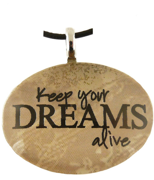 Keep Your Dreams Alive Pendant