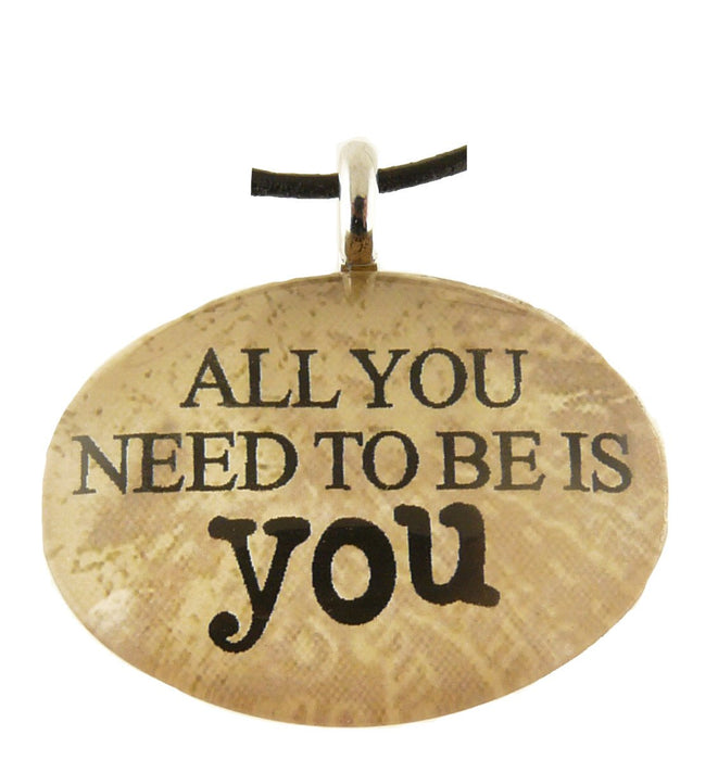 All You Need To Be Is You Pendant