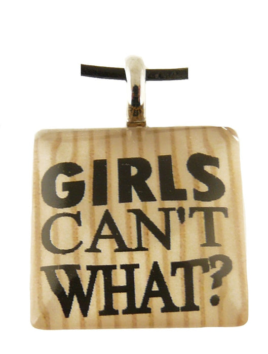 Girls Can't What? Pendant