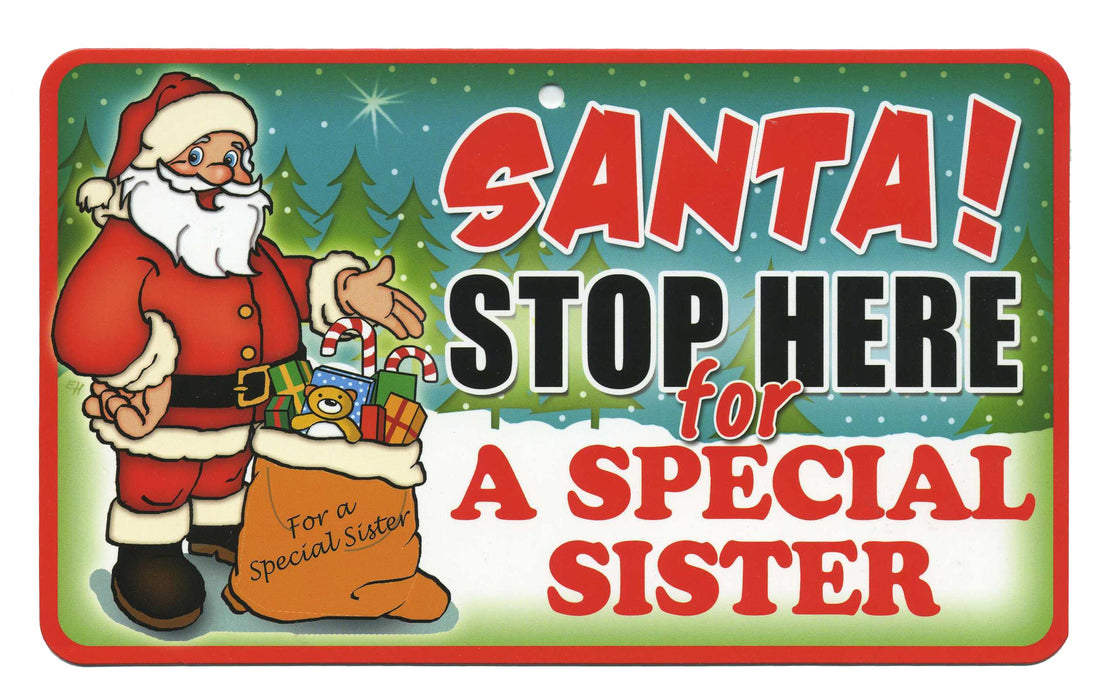 Santa Stop Here Sign - A Special Sister