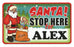 Santa Stop Here Sign - Alex