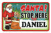 Santa Stop Here Sign - Daniel