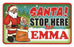Santa Stop Here Sign - Emma