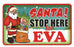 Santa Stop Here Sign - Eva