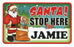 Santa Stop Here Sign - Jamie