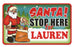 Santa Stop Here Sign - Lauren