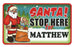 Santa Stop Here Sign - Matthew