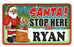 Santa Stop Here Sign - Ryan